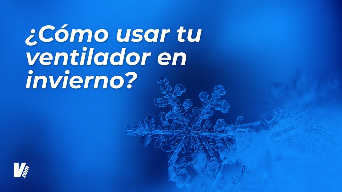 Cómo aprovechar tu ventilador en invierno para mejorar la calefacción