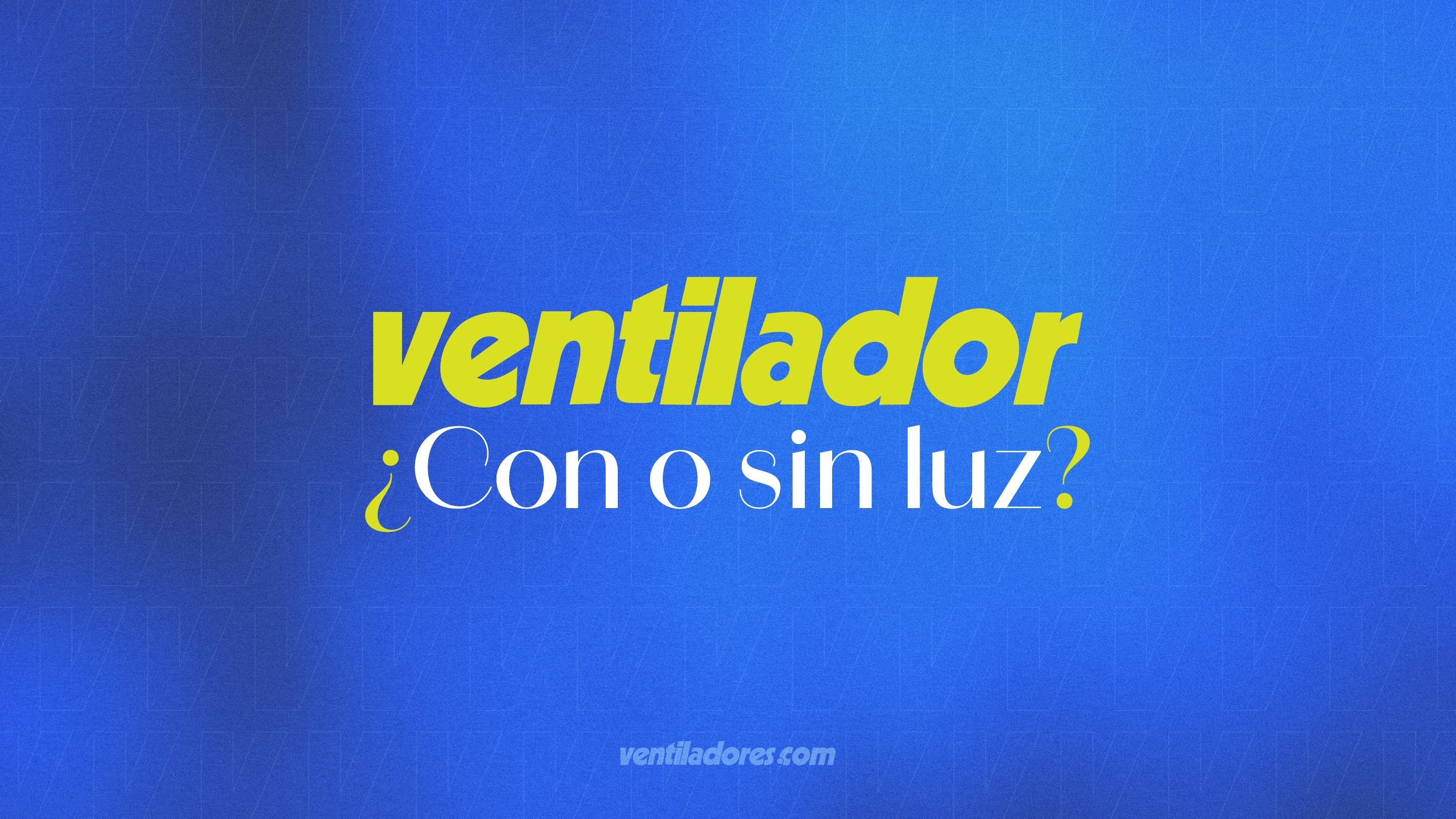 🌬️ ¿Ventilador con luz o sin luz? Lo que debes saber antes de comprar