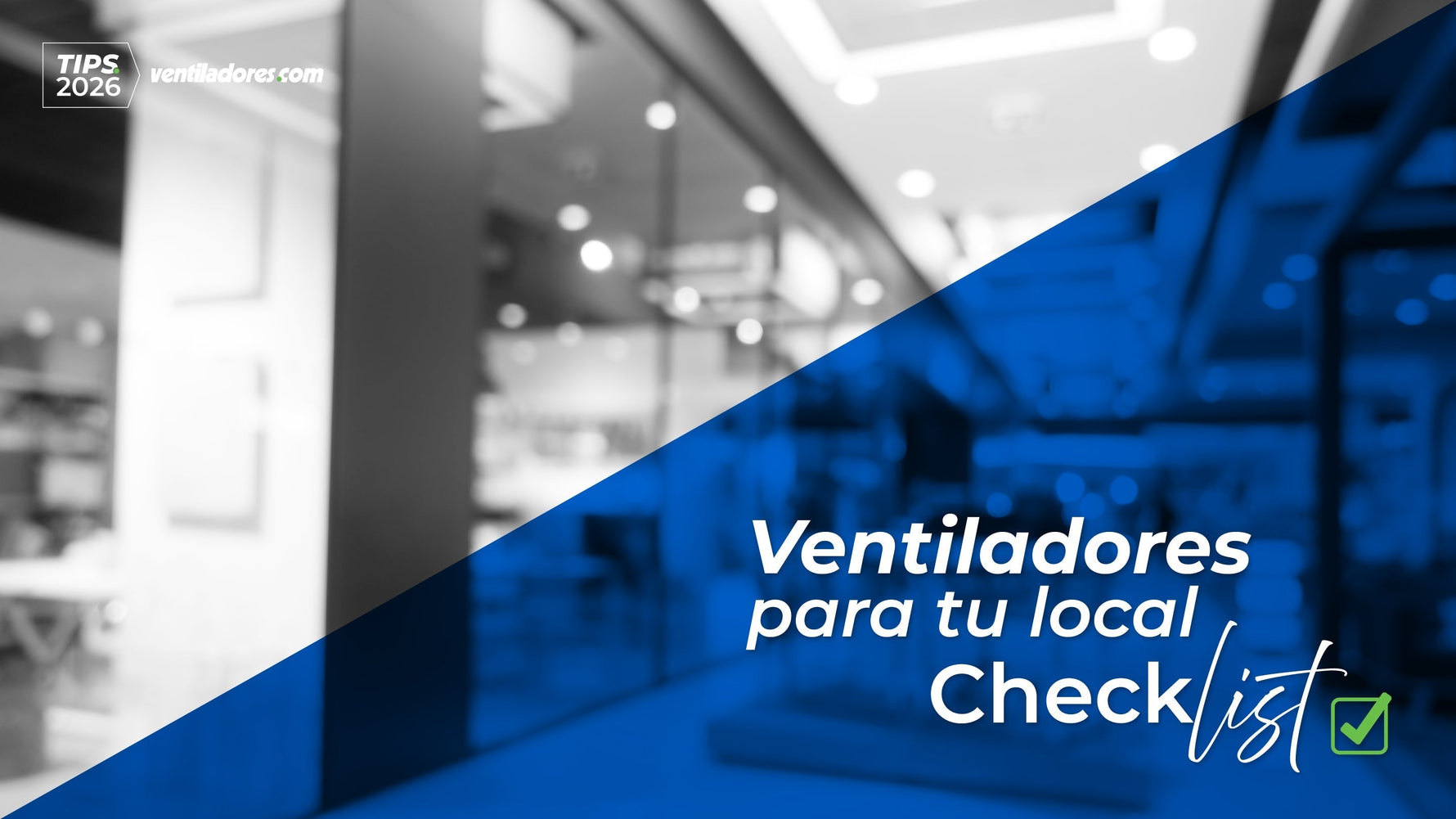 🛒 ¿Cómo elegir un ventilador para tu local comercial? Guía rápida con checklist ✅