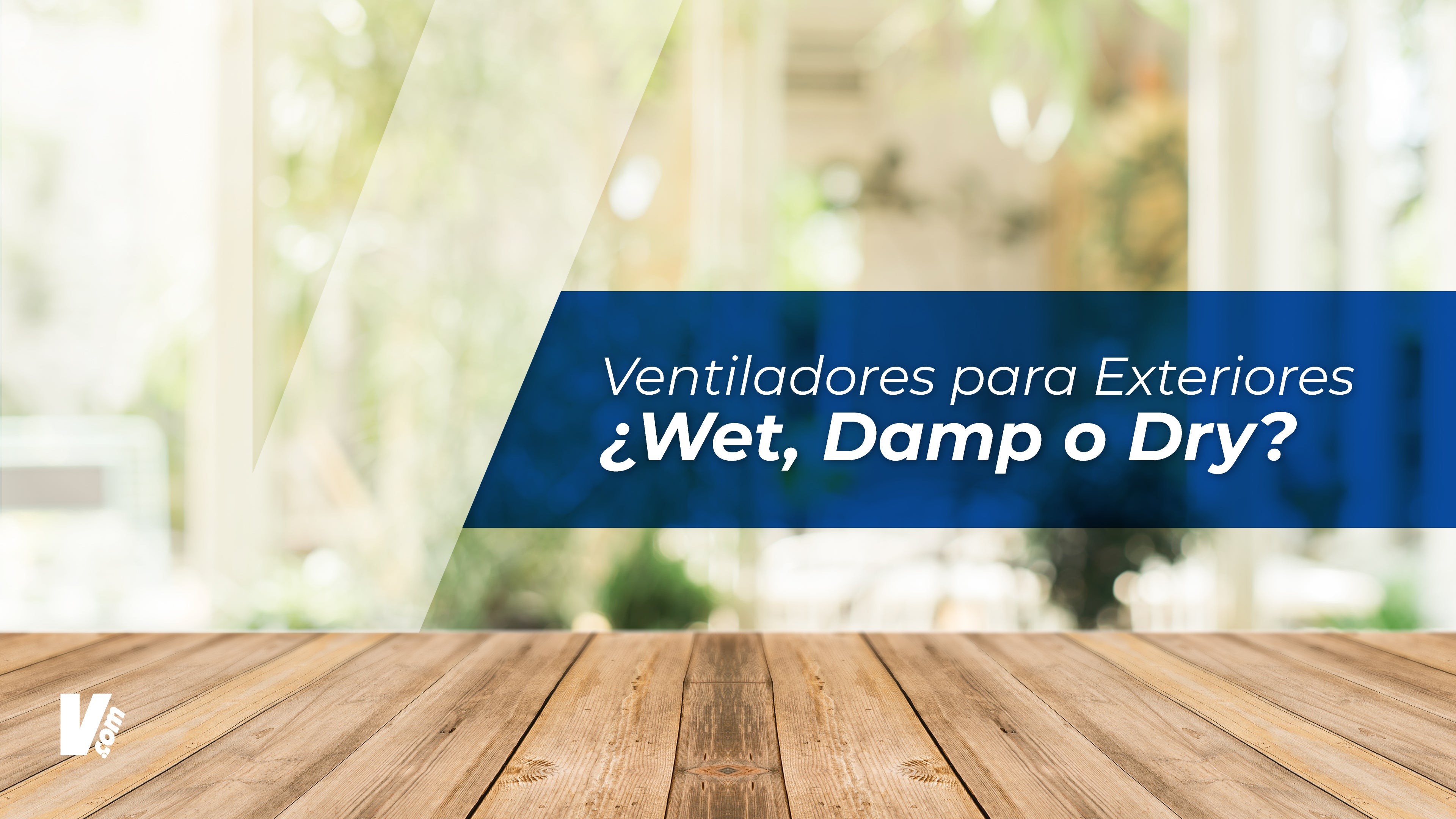 Tipos de Ventiladores para Exteriores 2025: Wet, Damp o Dry