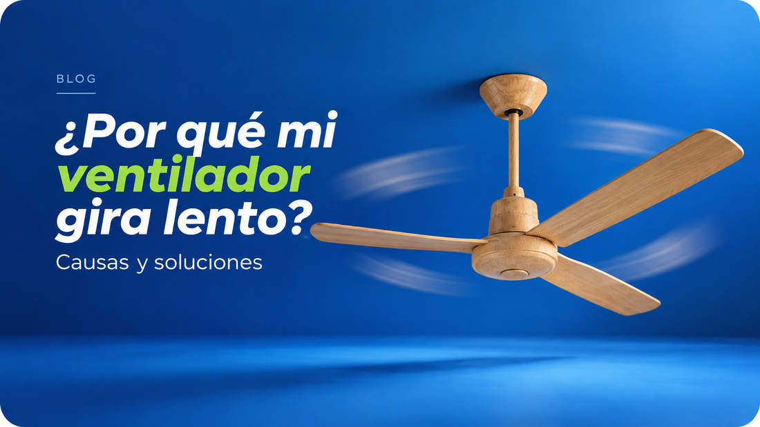 ¿Por qué mi ventilador gira lento? Causas y soluciones